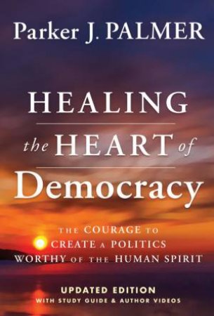 Healing the Heart of Democracy