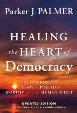 Healing the Heart of Democracy