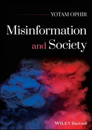 Misinformation and Society by Yotam Ophir