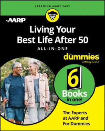 Living Your Best Life After 50 All-in-One For Dummies by The Experts at Dummies & AARP