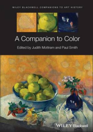 A Companion to Color by Judith Mottram & Paul Smith