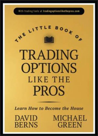 The Little Book of Trading Options Like the Pros by David M. Berns & Michael Green
