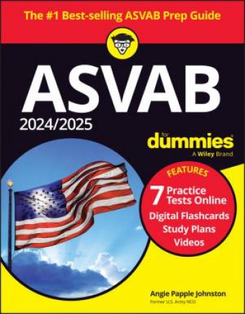 2024/2025 ASVAB For Dummies (+ 7 Practice Tests, Flashcards, & Videos Online)