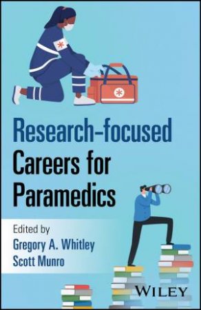 Research-focused Careers for Paramedics by Gregory A. Whitley & Scott Munro