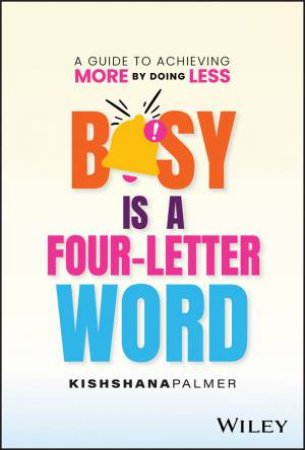 Busy Is a Four Letter Word by Kishshana Palmer