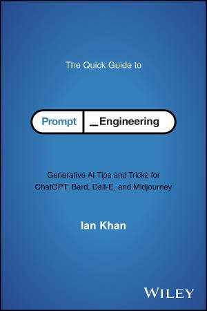 The Quick Guide to Prompt Engineering by Ian Khan