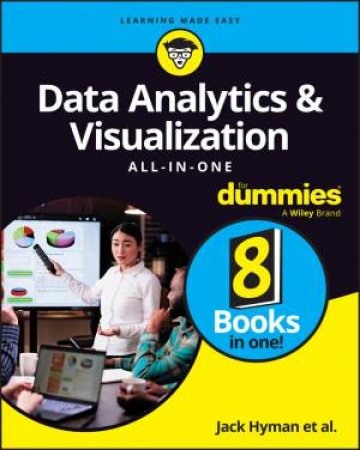 Data Analytics & Visualization All-in-One For Dummies by Jack A. Hyman & Paul McFedries & Michael Alexander & Jesus Salcedo & Keith McCormick & Alan Simon & Ulrika Jagare & Joseph Schmuller & John Paul Mueller & Luca Massaron