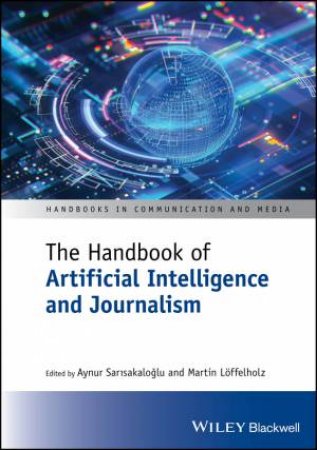 The Handbook of Artificial Intelligence and Journalism by Aynur Sarisakaloglu & Martin Löffelholz