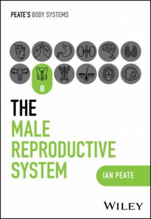 The Male Reproductive System by Ian Peate