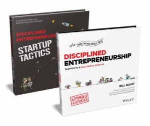 Disciplined Entrepreneurship Bundle: Includes Disciplined Entrepreneurship, Expanded & Updated + Disciplined Entrepreneurship Startup Tactics by Bill Aulet & Paul Cheek