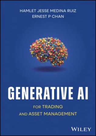 Generative AI for Trading and Asset Management by Hamlet Medina & Ernest P. Chan