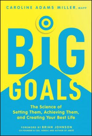 Big Goals by Caroline Adams Miller