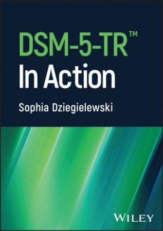 DSM-V-TR In Action by Sophia F. Dziegielewski