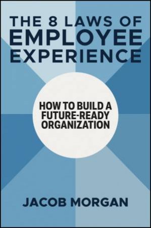 The 8 Laws of Employee Experience by Jacob Morgan