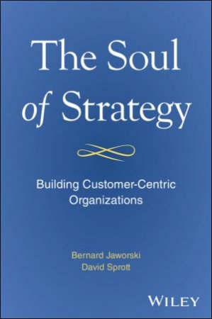 The Soul of Strategy by Bernard Jaworski & David Sprott