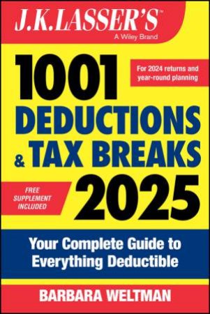 J.K. Lasser's 1001 Deductions & Tax Breaks 2025 by Barbara Weltman