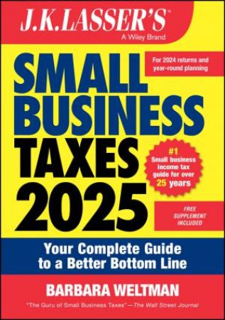 J.K. Lasser's Small Business Taxes 2025 by Barbara Weltman