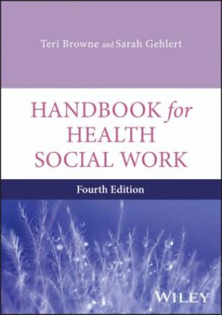 Handbook for Health Social Work by Teri Browne & Sarah Gehlert
