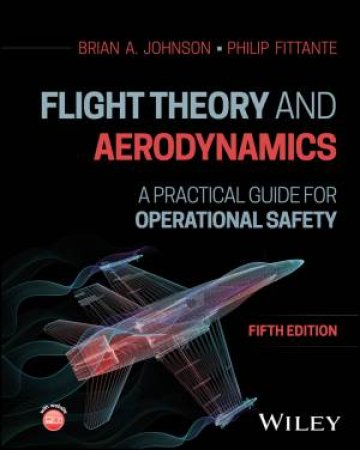 Flight Theory and Aerodynamics by Brian A. Johnson & Philip Fittante