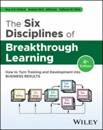 The Six Disciplines of Breakthrough Learning by Roy V. H. Pollock & Andrew McK. Jefferson & Calhoun W. Wick