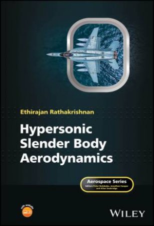 Hypersonic Slender Body Aerodynamics by Ethirajan Rathakrishnan