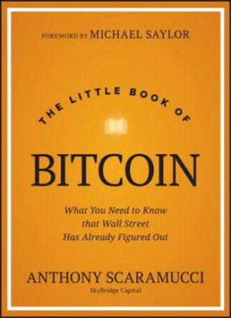 The Little Book of Bitcoin by Anthony Scaramucci & Michael Saylor