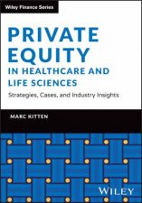 Private Equity in Healthcare and Life Sciences  Strategies Cases and Industry Insights