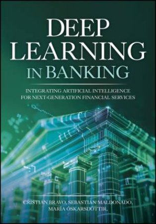 Deep Learning in Banking by Cristian Bravo & Sebastian Maldonado & Maria Oskarsdottir