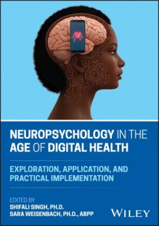 Neuropsychology in the Age of Digital Health by Sara L. Weisenbach & Shifali Singh