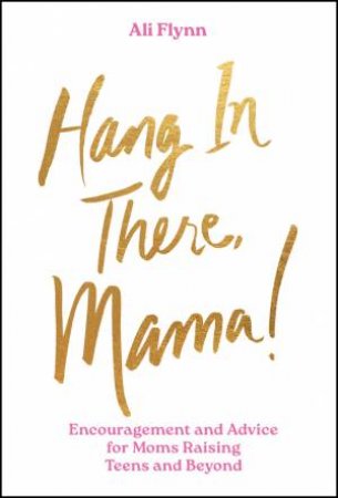 Hang in There, Mama! by Ali Flynn