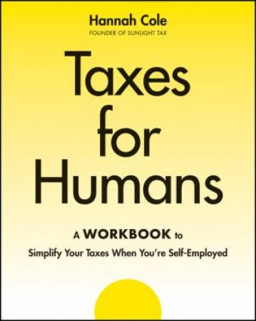 Taxes for Humans Workbook by Hannah Cole