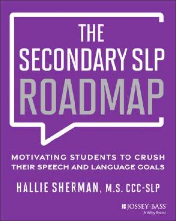 The Secondary SLP Roadmap by Hallie Sherman