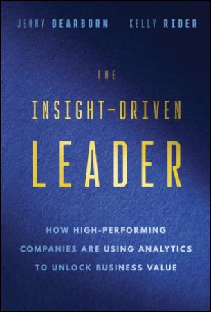 The Insight-Driven Leader by Jenny Dearborn & Kelly Rider