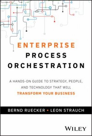 Enterprise Process Orchestration by Bernd Ruecker & Leon Strauch