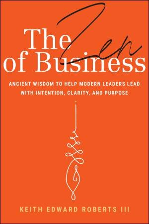 The Zen of Business by Keith Roberts