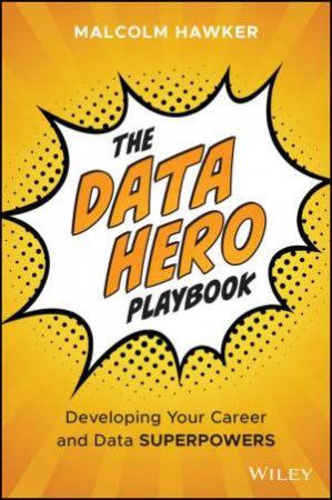 The Data Hero Playbook by Malcolm Hawker