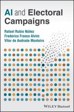 AI and Electoral Campaigns by Rafael Rubio Núñez & Frederico Franco Alvim & Vitor de Andrade Monteiro