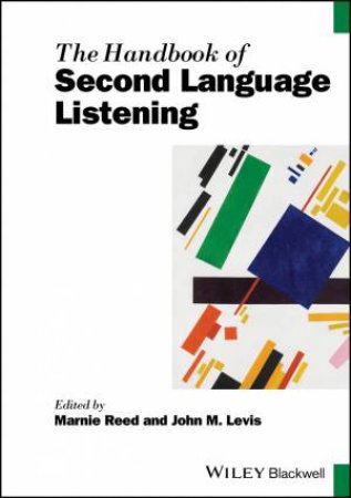 The Handbook of Second Language Listening by Marnie Reed & John M. Levis