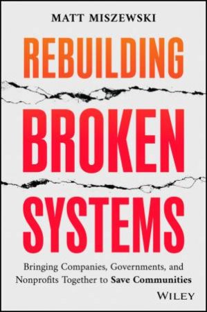 Rebuilding Broken Systems by Matt Miszewski