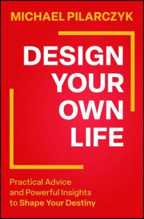 Design Your Own Life by Michael Pilarczyk