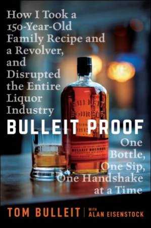 Bulleit Proof by Tom Bulleit & Alan Eisenstock