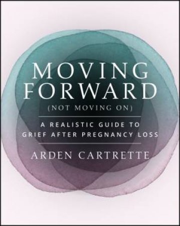 Moving Forward, Not Moving On by Arden Cartrette
