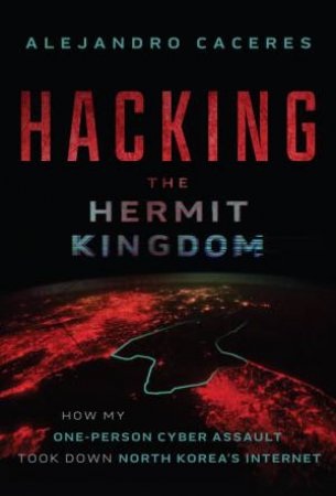 Hacking the Hermit Kingdom by Alejandro Caceres