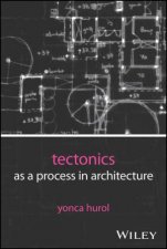 Tectonics as a Process in Architecture