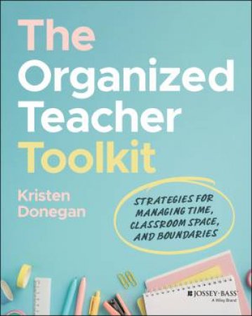 The Organized Teacher Toolkit by Kristen Donegan