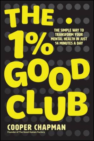 The 1% Good Club by Cooper Chapman