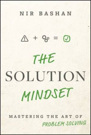The Solution Mindset by Nir Bashan