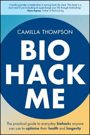 Biohack Me by Camilla Thompson
