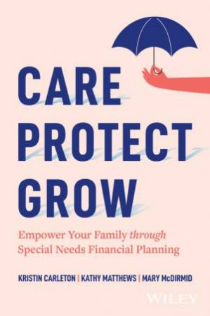 Care, Protect, Grow by Kristin Carleton & Kathy Matthews & Mary McDirmid