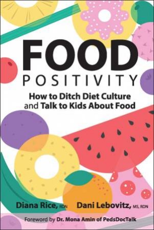 Food Positivity by Diana Rice & Arielle Dani Lebovitz